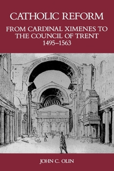 Paperback Catholic Reform from Cardinal Ximenes to the Council of Trent, 1495-1563:: An Essay with Illustrative Documents and a Brief Study of St. Ignatius Loyo Book