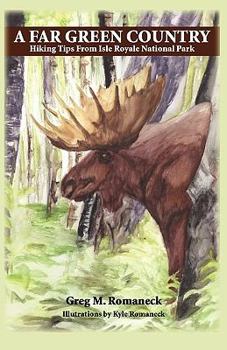 Paperback A Far Green Country: Hiking Tips from Isle Royale National Park Book