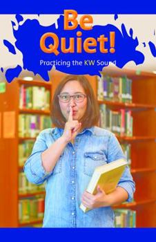 Paperback Be Quiet!: Practicing the KW Sound Book