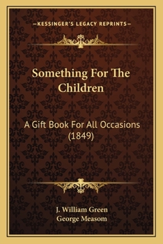 Paperback Something for the Children: A Gift Book for All Occasions (1849) Book