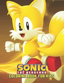 Sonic The Hedgehog Coloring Book For Kids: Sonic The Hedgehog Coloring Book Kids Girls Adults Toddlers (Kids ages 2-8) Unofficial 25 high quality illustrations Pages (8.5 x 11)