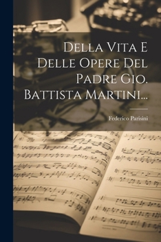 Paperback Della Vita E Delle Opere Del Padre Gio. Battista Martini... [Italian] Book