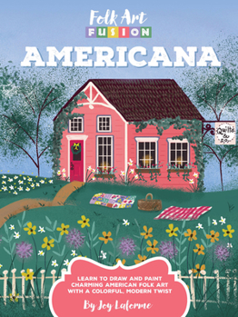 Paperback Folk Art Fusion: Americana: Learn to Draw and Paint Charming American Folk Art with a Colorful, Modern Twist Book