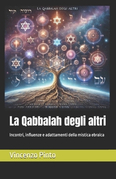 La Qabbalah degli altri: Incontri, influenze e adattamenti della mistica ebraica (Qabbalistica) (Italian Edition)