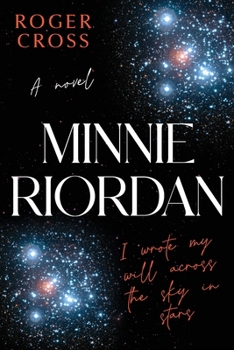 Minnie Riordan: I wrote my will across the sky in stars