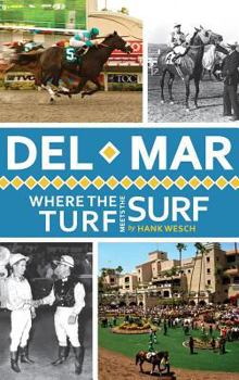 Hardcover Del Mar: Where the Turf Meets the Surf Book