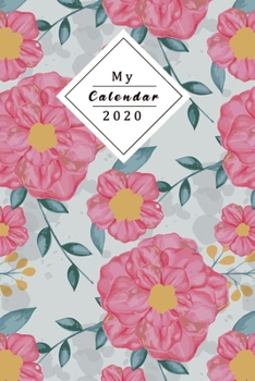 My Calendar 2020: Your Own Weekly, Monthly And Yearly Planner For 2020 With Beautiful Design