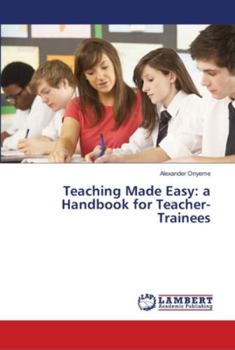 Paperback Teaching Made Easy: a Handbook for Teacher-Trainees Book
