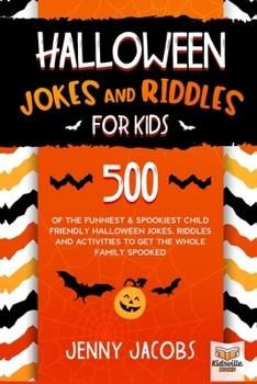 Paperback Halloween Jokes and Riddles for Kids: 500 Of The Funniest & Spookiest Child Friendly Halloween Jokes, Riddles and activities To Get The Whole Family S Book