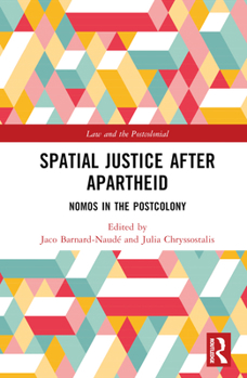 Hardcover Spatial Justice After Apartheid: Nomos in the Postcolony Book