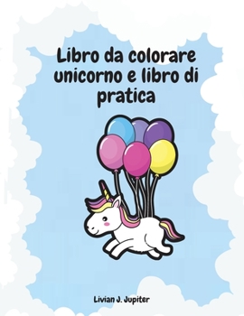 Paperback Libro da colorare unicorno e libro di pratica: Incredibile libro da colorare e attivit? con unicorni - Grandi pagine da colorare e attivit? per bambin [Italian] Book