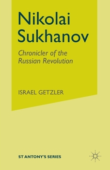 Paperback Nikolai Sukhanov: Chronicler of the Russian Revolution Book