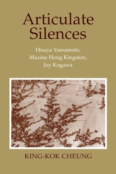 Paperback Articulate Silences: Hisaye Yamamoto, Maxine Hong Kingston, and Joy Kogewa Book