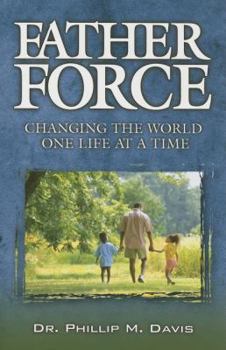 Paperback Father Force: Changing the World One Life at a Time Book
