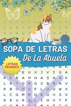 Sopa de Letras de la Abuela: Creado para estimular la mente con 120 páginas divertidas dónde cada una es un reto desafiante (Spanish Edition)