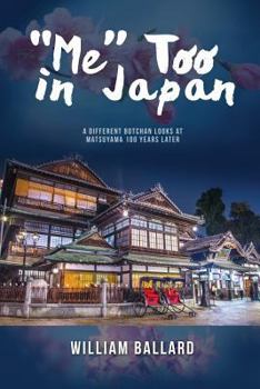 Paperback "Me" Too in Japan: A Different Botchan Looks at Matsuyama 100 Years Later Book