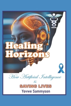 Paperback Healing Horizons: How Artificial Intelligence is SAVING LIVES Book