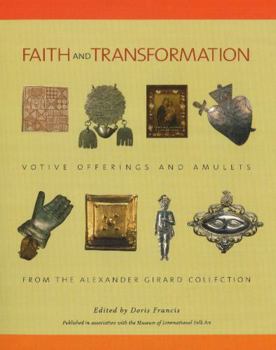 Faith and Transformation: Votive Offerings and Amulets from the Alexander Girard Collection