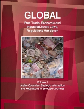 Global Free Trade and Industrial Zones Law and Regulations Handbook
