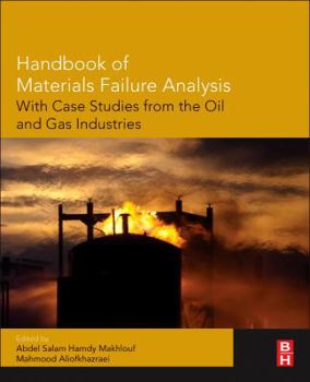 Handbook of Materials Failure Analysis with Case Studies from the Oil and Gas Industry