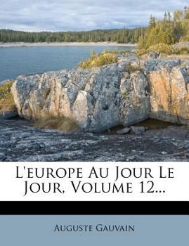 Paperback L'europe Au Jour Le Jour, Volume 12... [French] Book