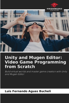 Paperback Unity and Mugen Editor: Video Game Programming from Scratch Book