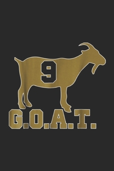 9 G.o.a.t.: Brees Goat  Journal/Notebook Blank Lined Ruled 6x9 100 Pages