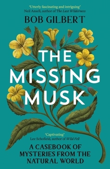 Paperback The Missing Musk: A Casebook of Mysteries from the Natural World Book