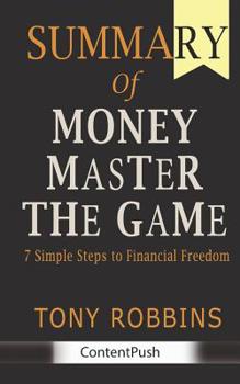 Paperback Summary of MONEY Master the Game: Tony Robbins - 7 Simple Steps to Financial Freedom Book