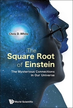 Hardcover Square Root of Einstein, The: The Mysterious Connections in Our Universe Book