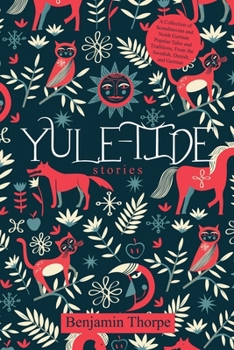 Paperback Yule-Tide Stories: A Collection of Scandinavian and North German Popular Tales and Traditions, From the Swedish, Danish, and German Book