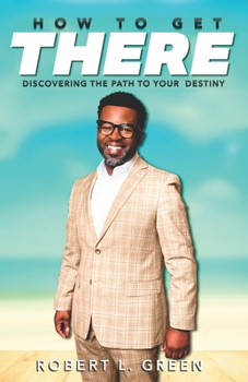 Paperback How to Get There: Discovering the Path to Your Destiny Book
