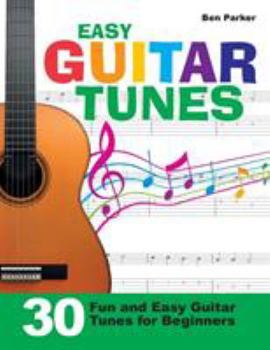 Paperback Easy Guitar Tunes: 30 Fun and Easy Guitar Tunes for Beginners Book