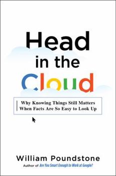 Hardcover Head in the Cloud: Why Knowing Things Still Matters When Facts Are So Easy to Look Up Book