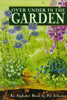 Hardcover Over Under in the Garden: An Alphabet Book