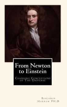 Paperback From Newton to Einstein: Changing Conceptions of The Universe Book