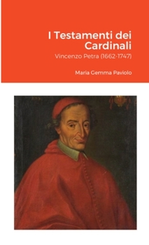 Paperback I Testamenti dei Cardinali: Vincenzo Petra (1662-1747) [Italian] Book