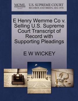 Paperback E Henry Wemme Co V. Selling U.S. Supreme Court Transcript of Record with Supporting Pleadings Book