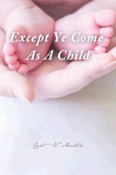 Paperback Except Ye Come as a Child Book