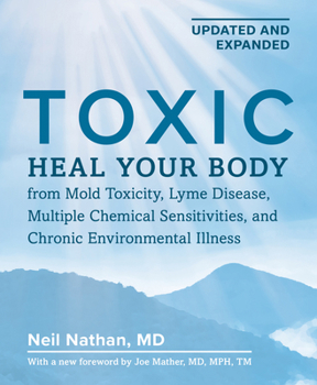 Paperback Toxic, 2nd Edition: Heal Your Body from Mold Toxicity, Lyme Disease, Multiple Chemical Sensitivities, and Chronic Environmental Illness Book
