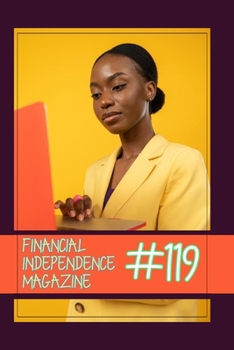 Financial Independence Magazine: #119 Learn how to create passive income through real estate, investments, and royalties