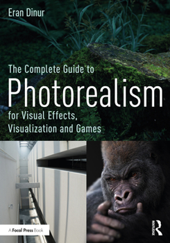 Paperback The Complete Guide to Photorealism for Visual Effects, Visualization and Games Book