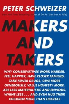 Hardcover Makers and Takers: Why Conservatives Work Harder, Feel Happier, Have Closer Families, Take Fewer Drugs, Give More Generously, Value Hones Book