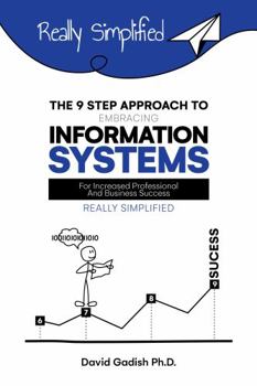 Hardcover The 9-Step Approach to Embracing Information Systems for Increased Professional and Business Success Book