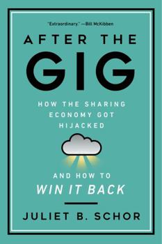 Hardcover After the Gig: How the Sharing Economy Got Hijacked and How to Win It Back Book