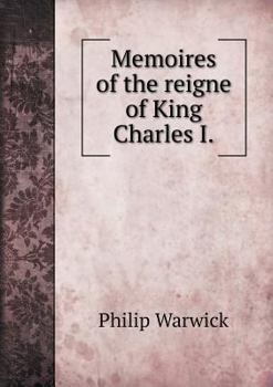 Paperback Memoires of the reigne of King Charles I Book