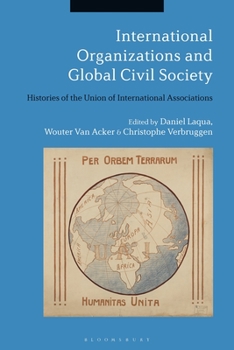 Paperback International Organizations and Global Civil Society: Histories of the Union of International Associations Book