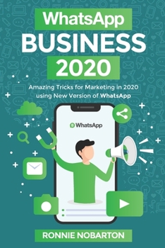 Paperback WhatsApp Business 2020: Amazing tricks for marketing in 2020 using new version of WhatsApp Book