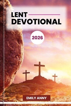 Paperback Lent Devotional 2026: A 40-Day Spiritual Journey of Reflection, Prayer, and Renewal. (MORNING AND EVENING DEVOTIONS) Book