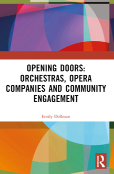 Paperback Opening Doors: Orchestras, Opera Companies and Community Engagement Book